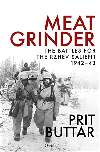 Meat Grinder: The Battles for the Rzhev Salient, 1942–43 von Osprey Publishing